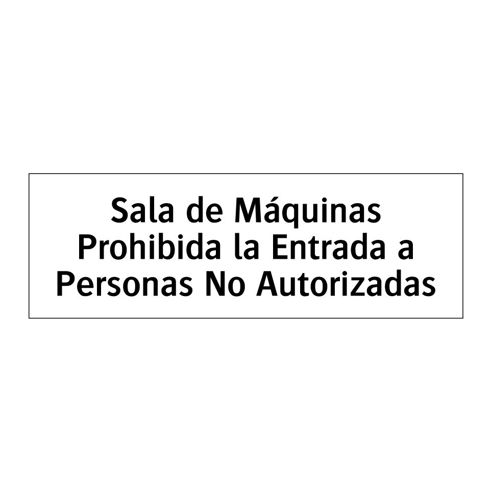 Sala de Máquinas Prohibida la Entrada a Personas No Autorizadas