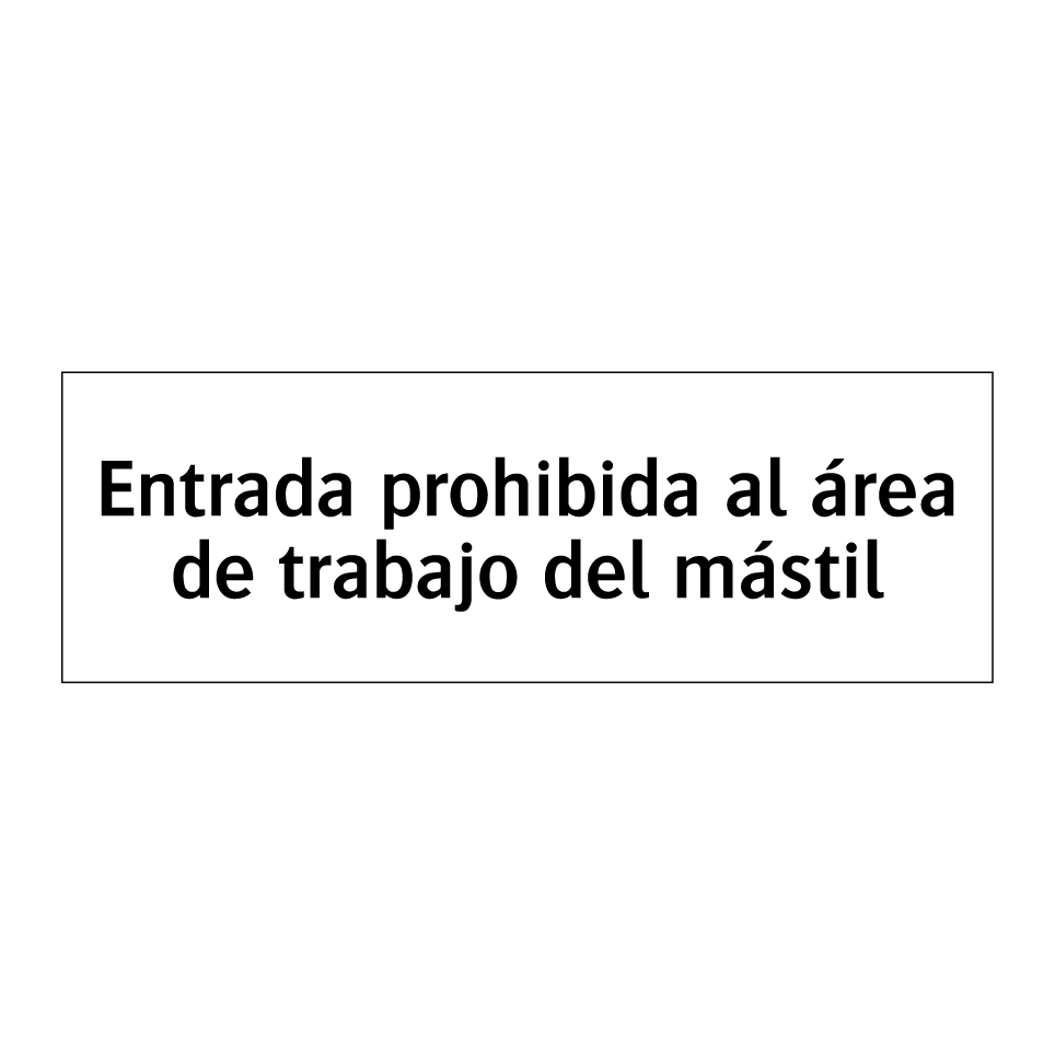 Entrada prohibida al área de trabajo del mástil