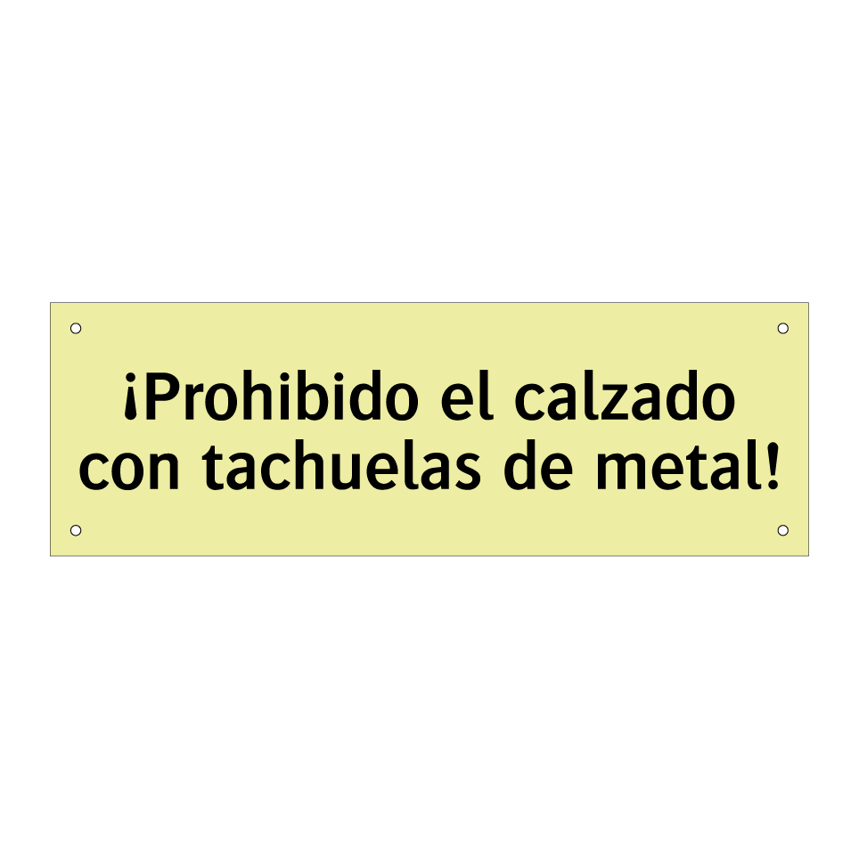 ¡Prohibido el calzado con tachuelas de metal!