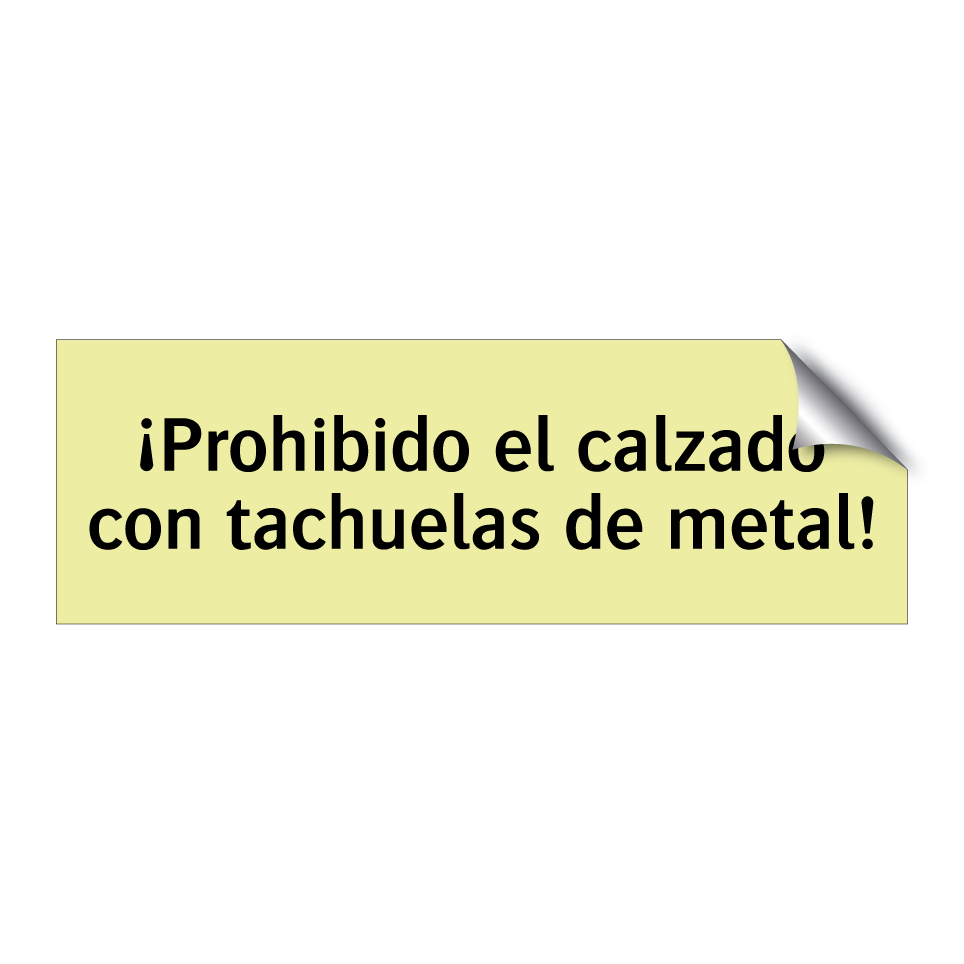 ¡Prohibido el calzado con tachuelas de metal!