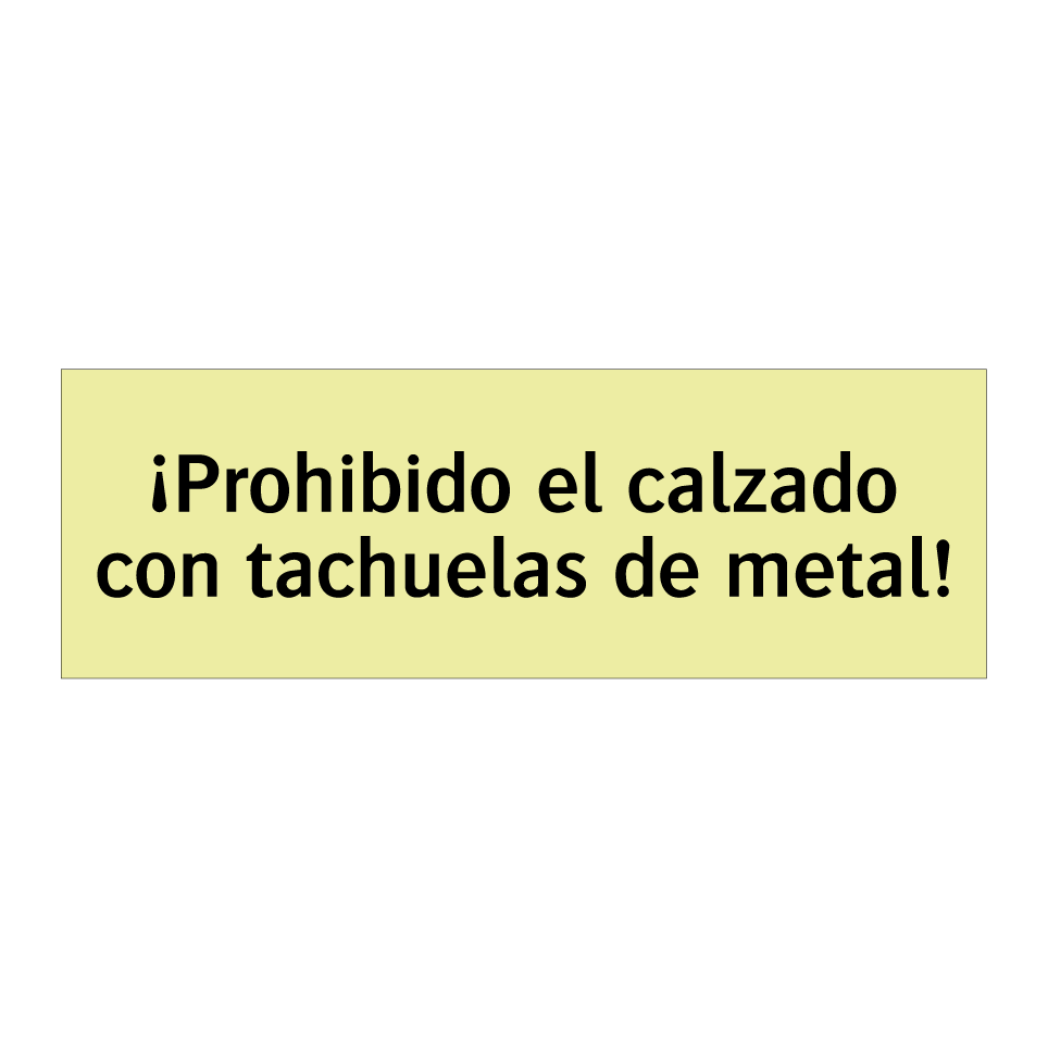 ¡Prohibido el calzado con tachuelas de metal!