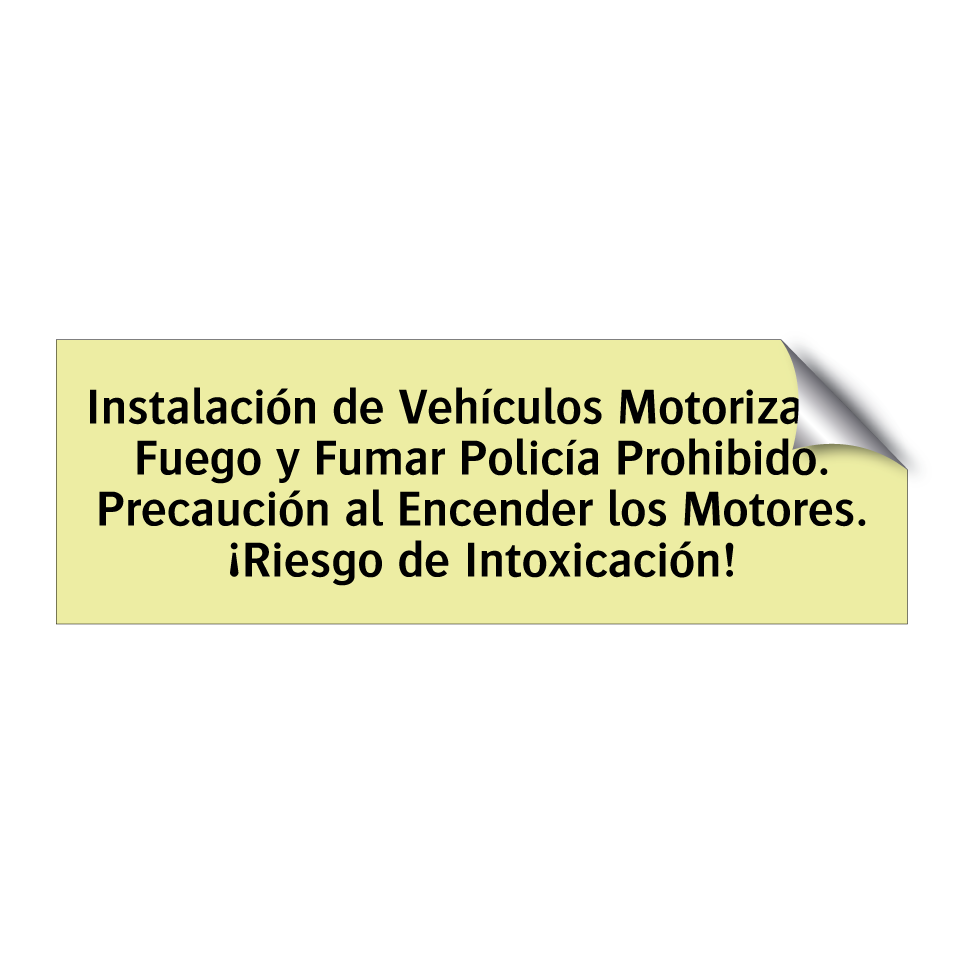Instalación de Vehículos Motorizados Fuego y Fumar Policía Prohibido. Precaución al Encender los Motores. ¡Riesgo de Intoxicación!