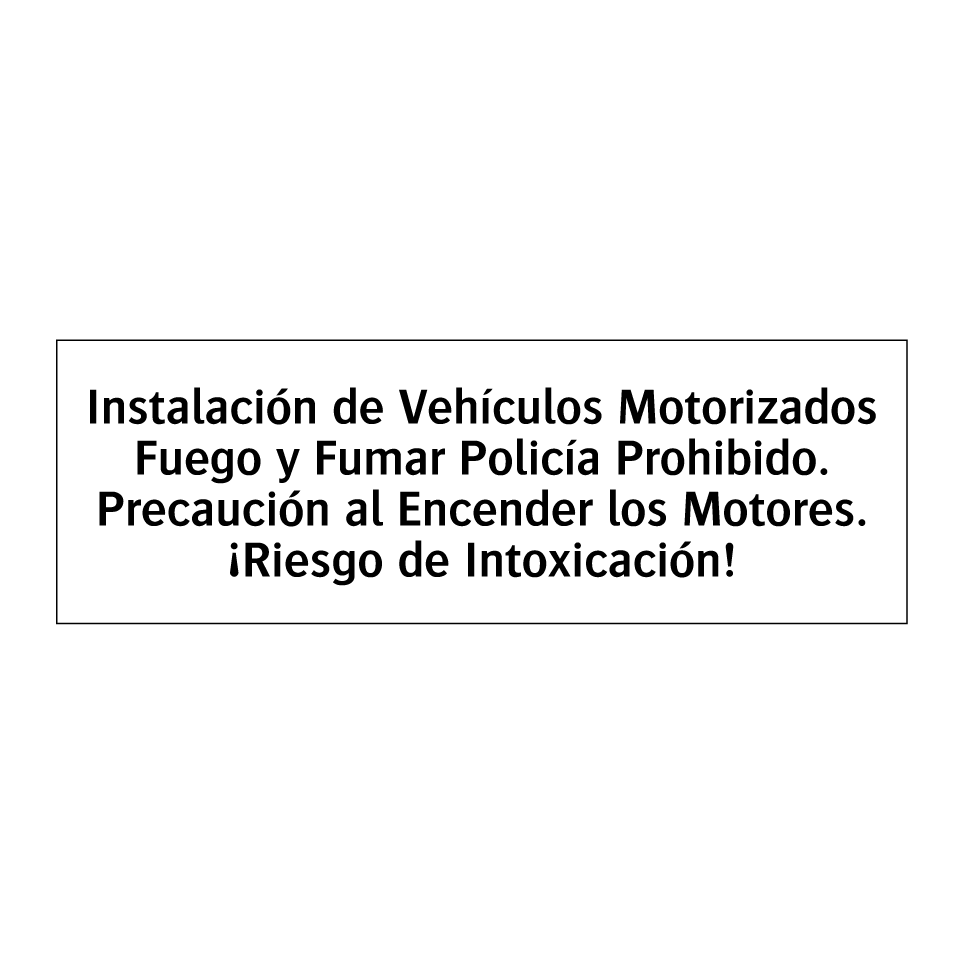 Instalación de Vehículos Motorizados Fuego y Fumar Policía Prohibido. Precaución al Encender los Motores. ¡Riesgo de Intoxicación!