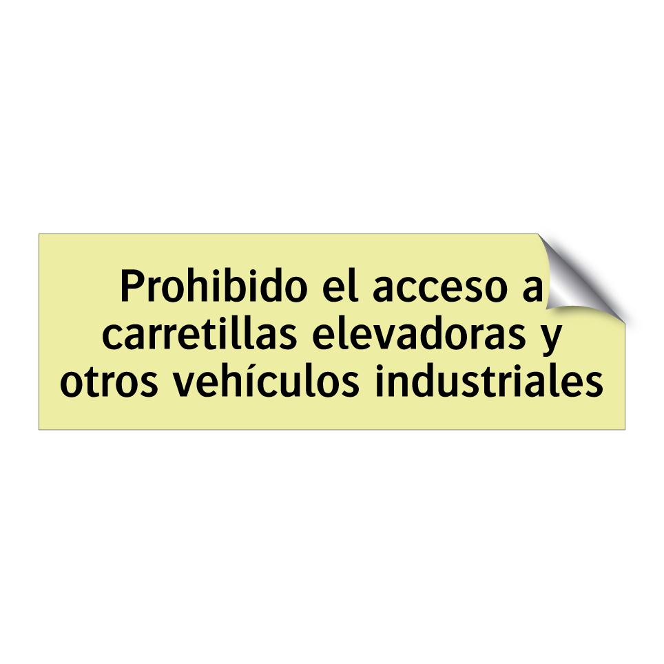 Prohibido el acceso a carretillas elevadoras y otros vehículos industriales