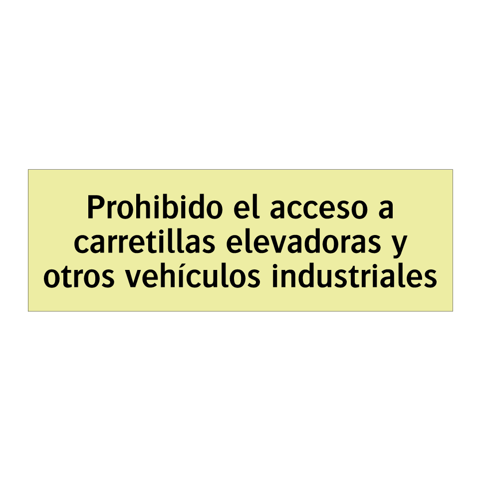 Prohibido el acceso a carretillas elevadoras y otros vehículos industriales