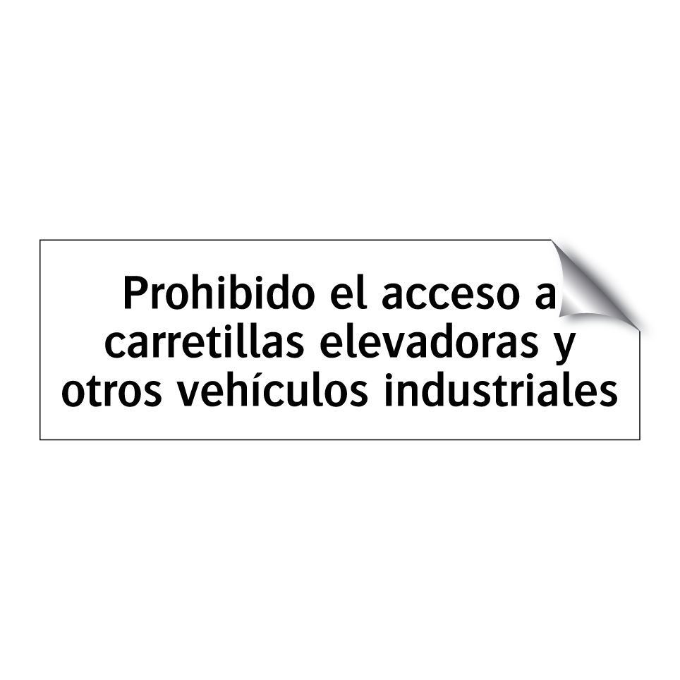 Prohibido el acceso a carretillas elevadoras y otros vehículos industriales