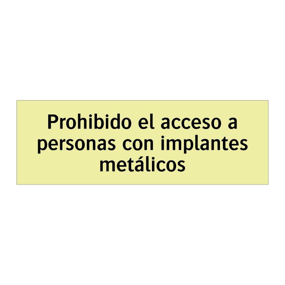 Prohibido el acceso a personas con implantes metálicos