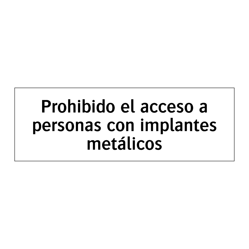 Prohibido el acceso a personas con implantes metálicos