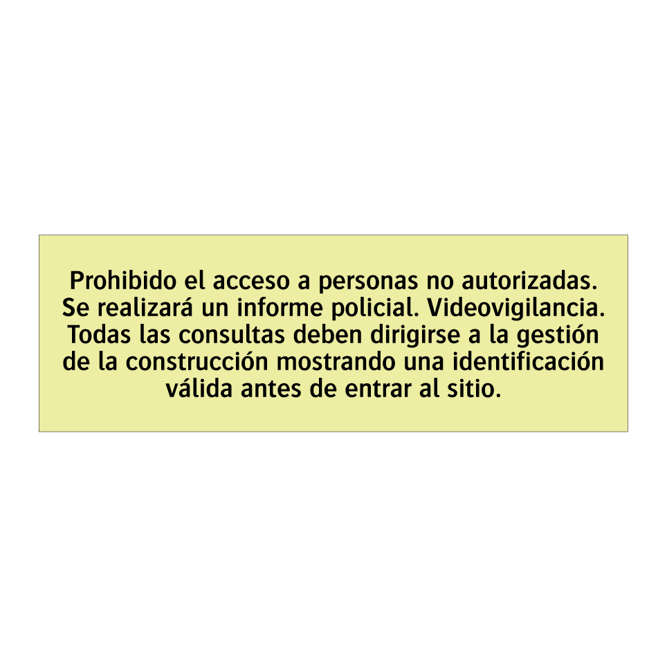 Prohibido el acceso a personas no autorizadas. Se realizará un informe policial. Videovigilancia. Todas las consultas deben dirigirse a la gestión de la construcción mostrando una identificación válida antes de entrar al sitio.