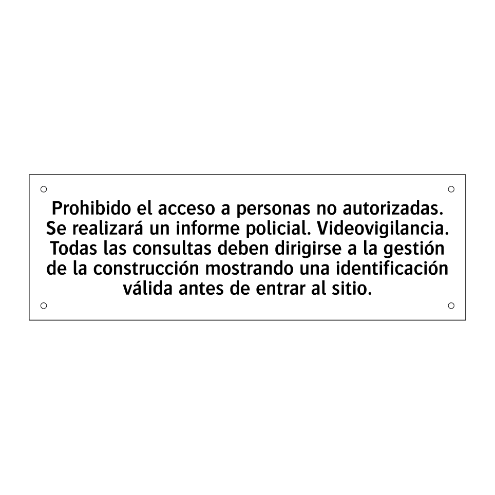 Prohibido el acceso a personas no autorizadas. Se realizará un informe policial. Videovigilancia. Todas las consultas deben dirigirse a la gestión de la construcción mostrando una identificación válida antes de entrar al sitio.