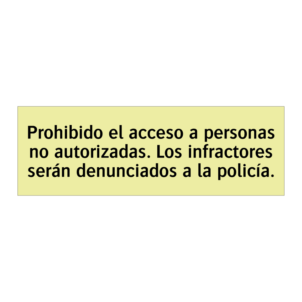 Prohibido el acceso a personas no autorizadas. Los infractores serán denunciados a la policía.