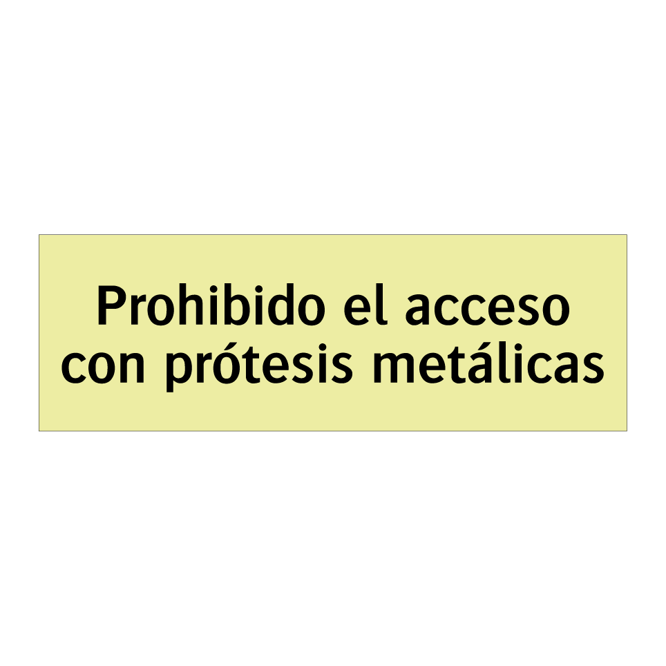Prohibido el acceso con prótesis metálicas