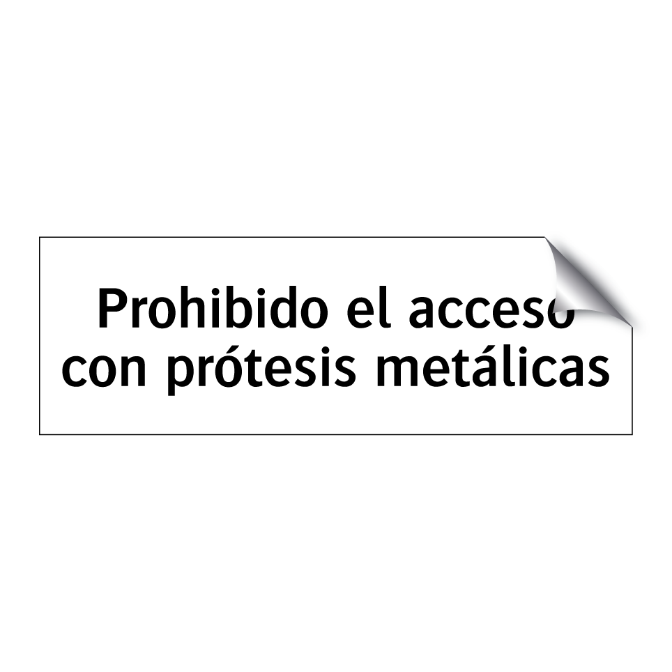 Prohibido el acceso con prótesis metálicas