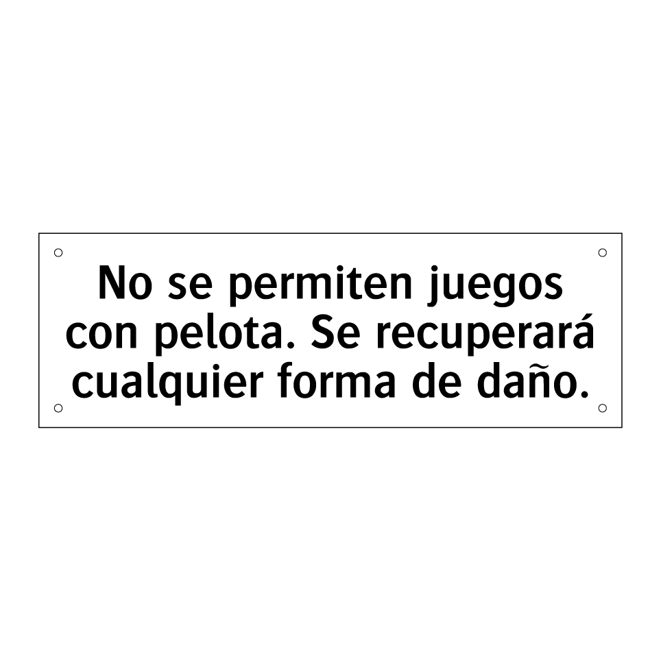 No se permiten juegos con pelota. Se recuperará cualquier forma de daño.