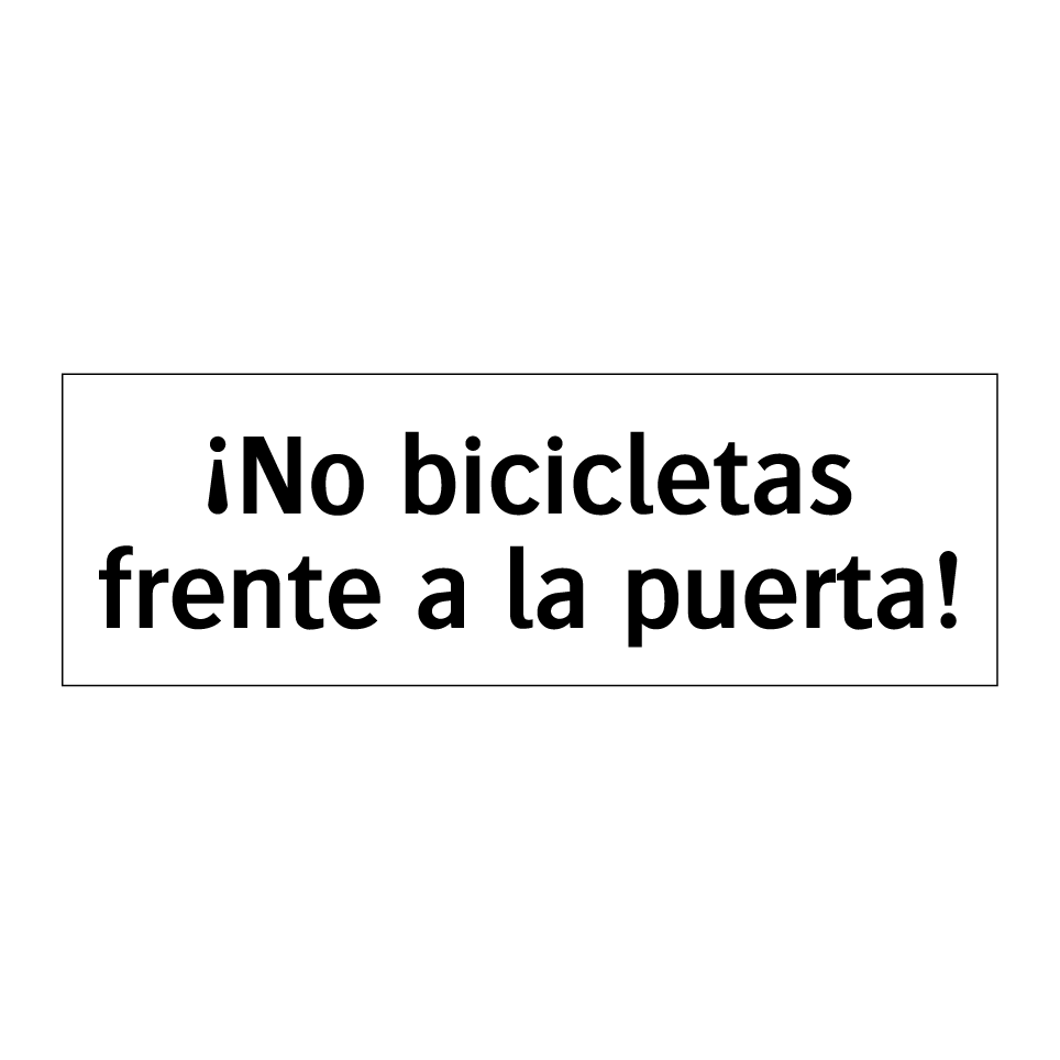 ¡No bicicletas frente a la puerta!