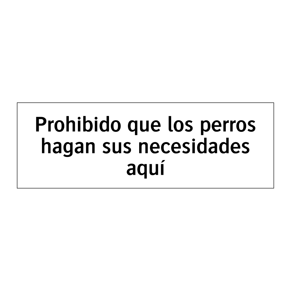 Prohibido que los perros hagan sus necesidades aquí