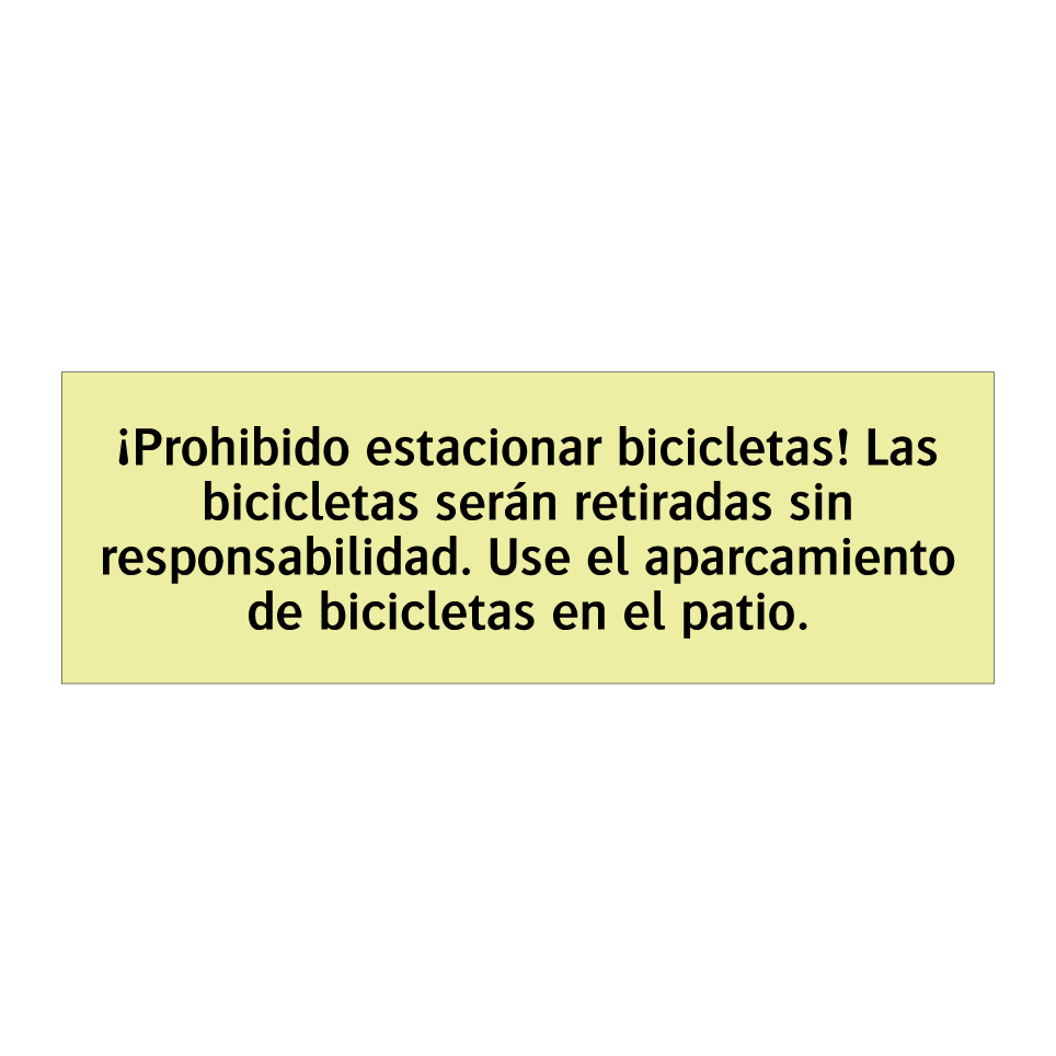¡Prohibido estacionar bicicletas! Las bicicletas serán retiradas sin responsabilidad. Use el aparcamiento de bicicletas en el patio.