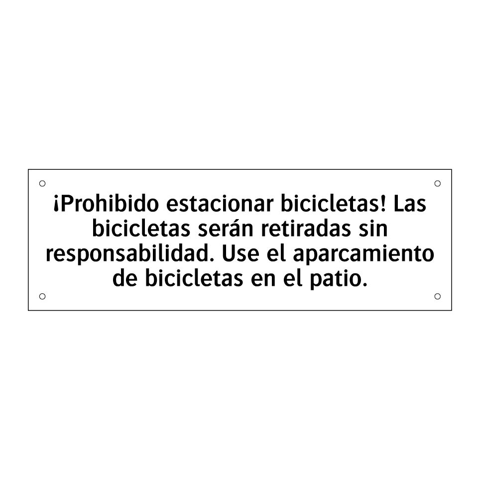 ¡Prohibido estacionar bicicletas! Las bicicletas serán retiradas sin responsabilidad. Use el aparcamiento de bicicletas en el patio.