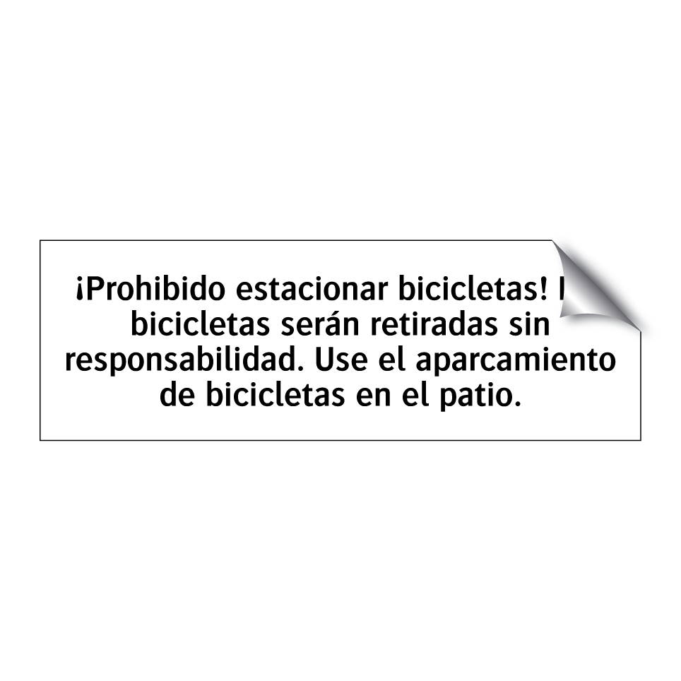 ¡Prohibido estacionar bicicletas! Las bicicletas serán retiradas sin responsabilidad. Use el aparcamiento de bicicletas en el patio.