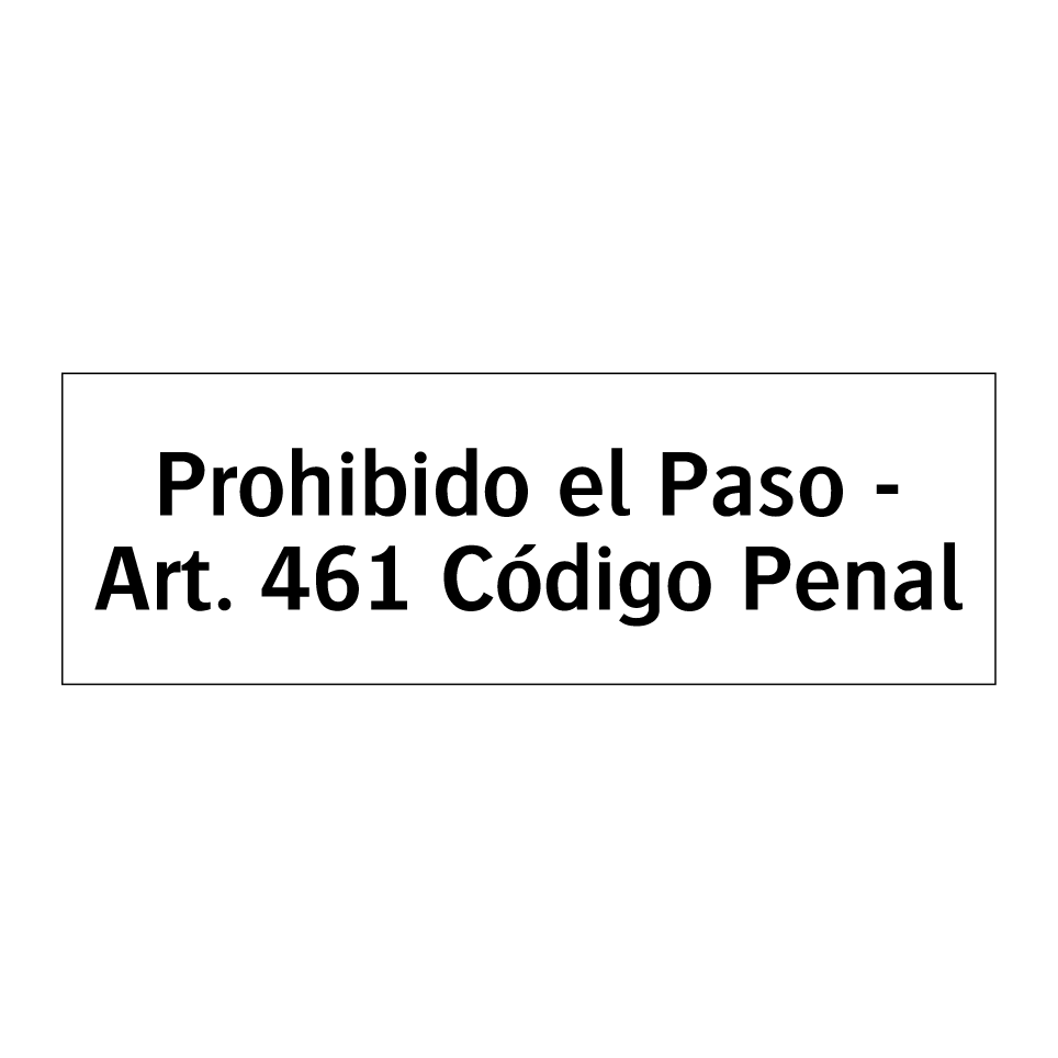 Prohibido el Paso - Art. 461 Código Penal