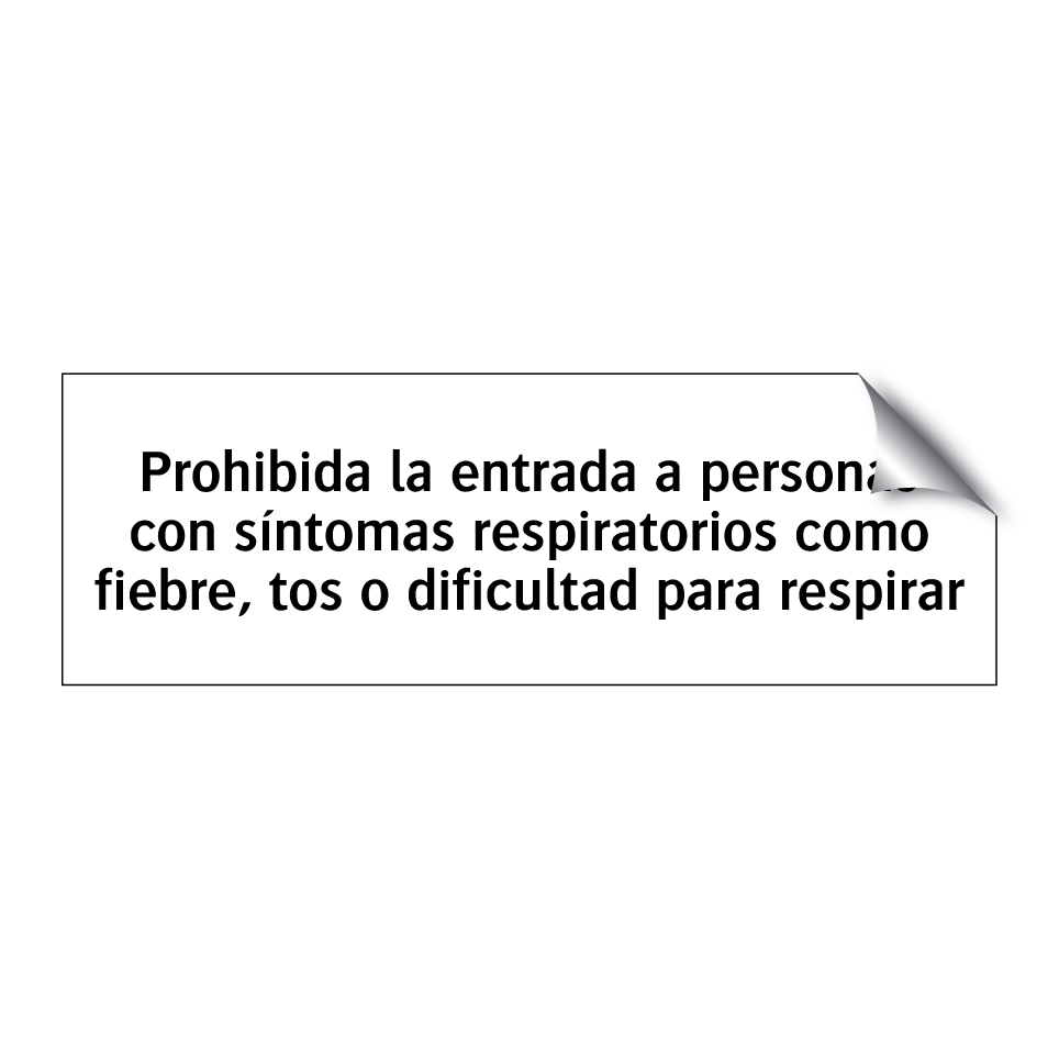 Prohibida la entrada a personas con síntomas respiratorios como fiebre, tos o dificultad para respirar