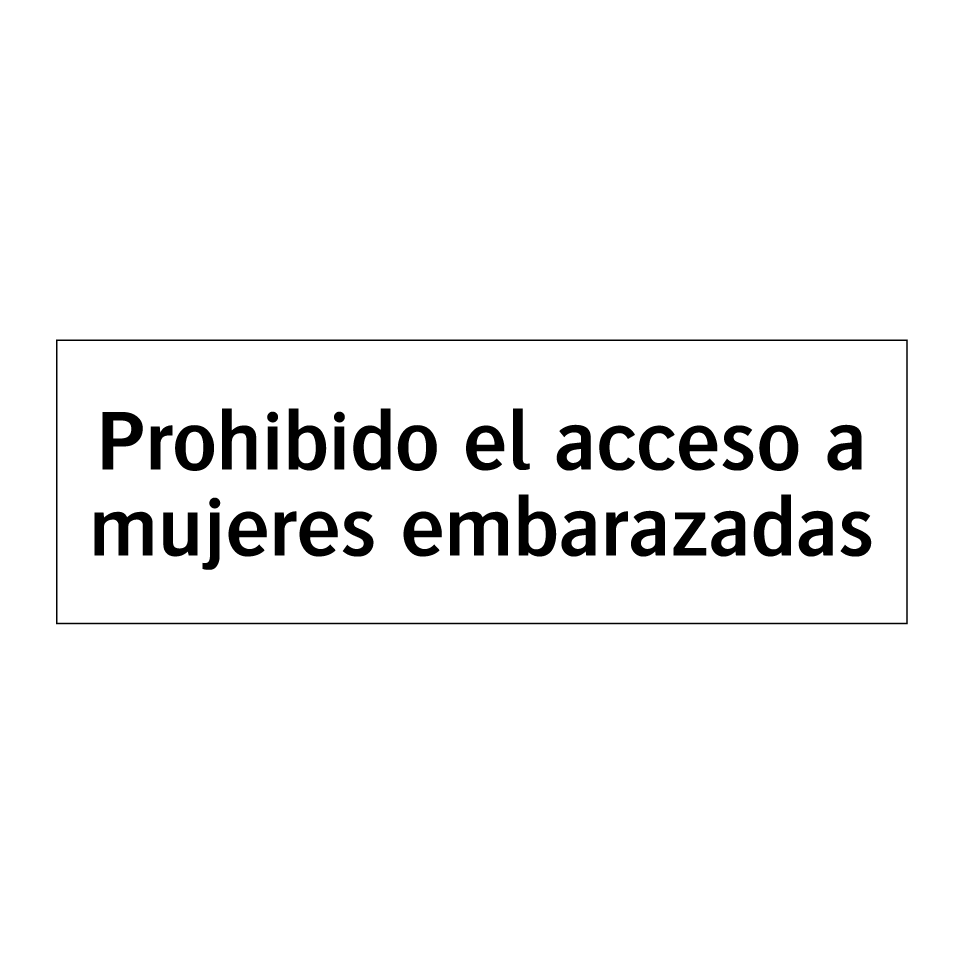 Prohibido el acceso a mujeres embarazadas
