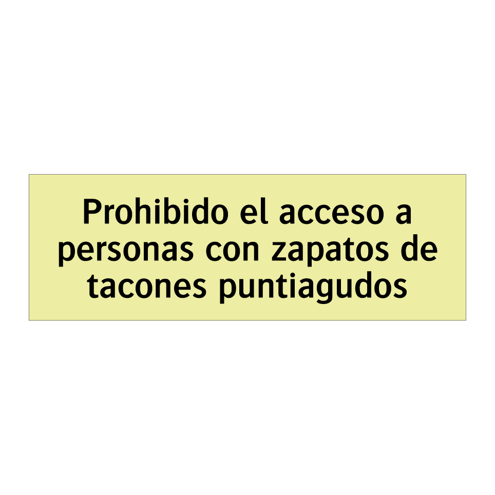 Prohibido el acceso a personas con zapatos de tacones puntiagudos