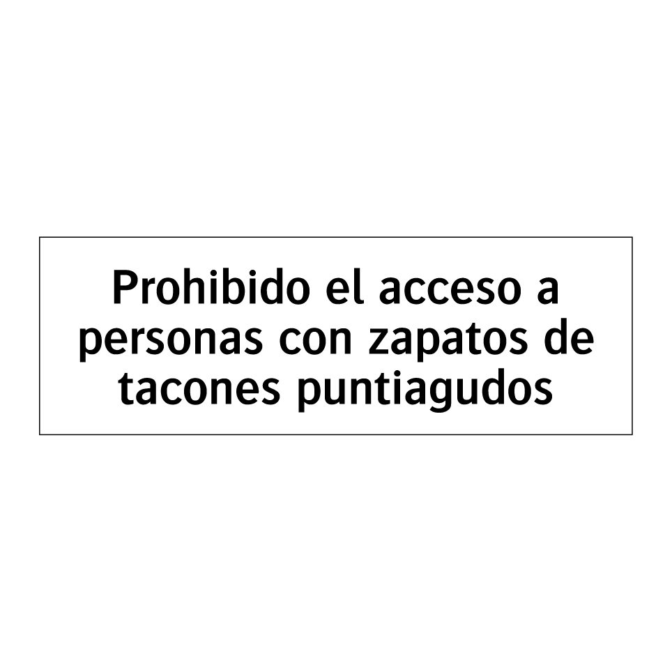 Prohibido el acceso a personas con zapatos de tacones puntiagudos