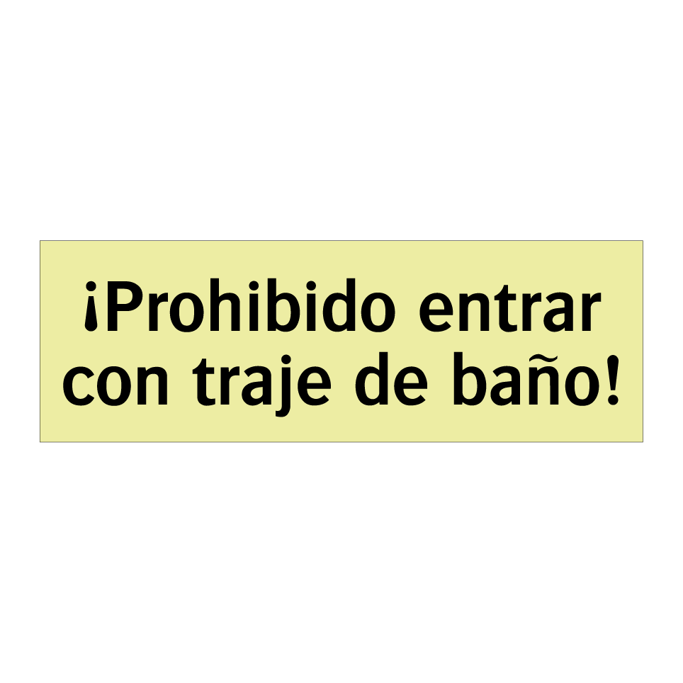 ¡Prohibido entrar con traje de baño!