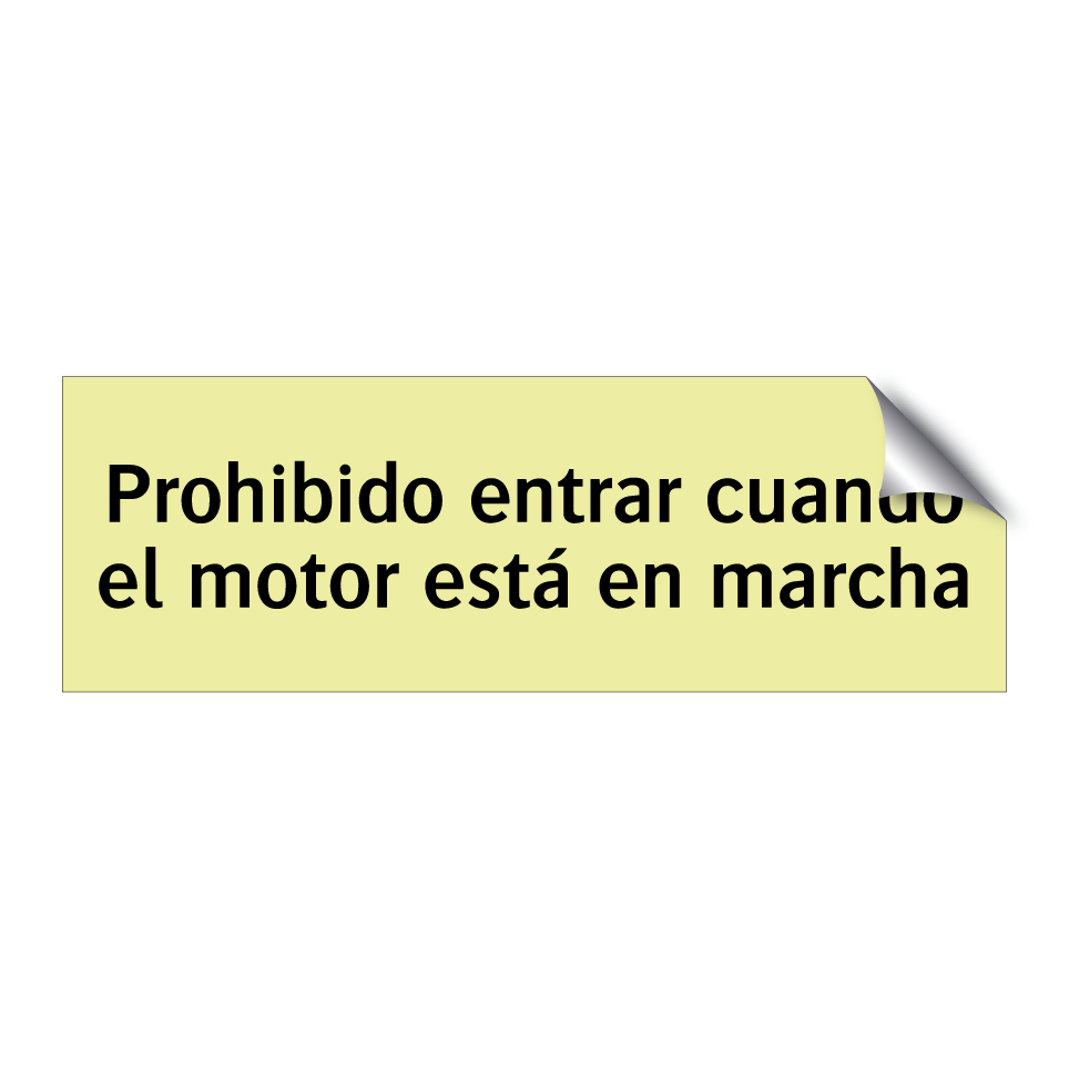 Prohibido entrar cuando el motor está en marcha