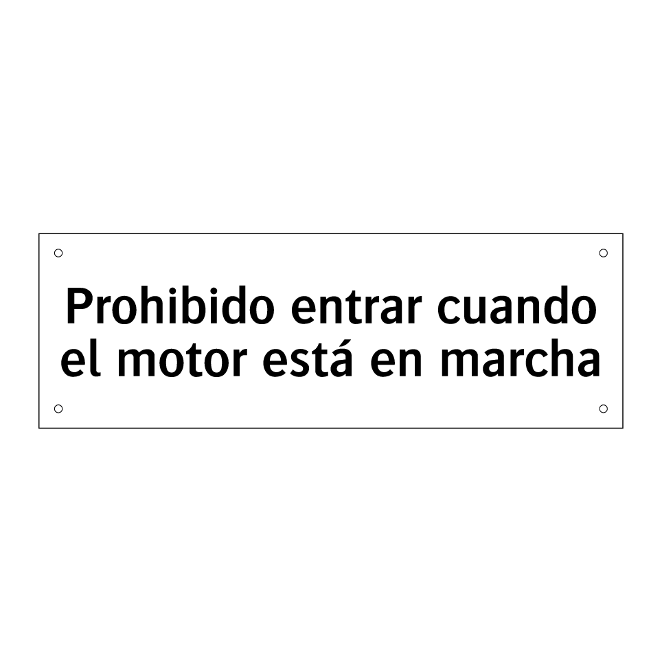 Prohibido entrar cuando el motor está en marcha