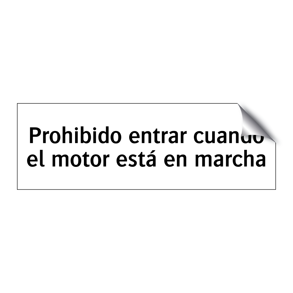 Prohibido entrar cuando el motor está en marcha
