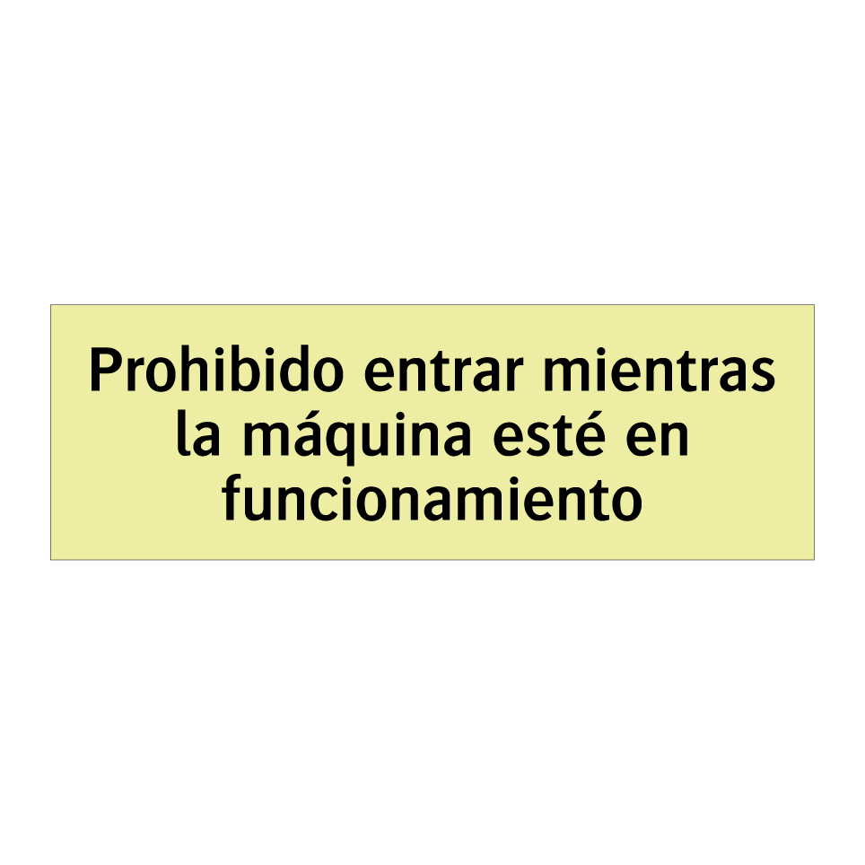 Prohibido entrar mientras la máquina esté en funcionamiento