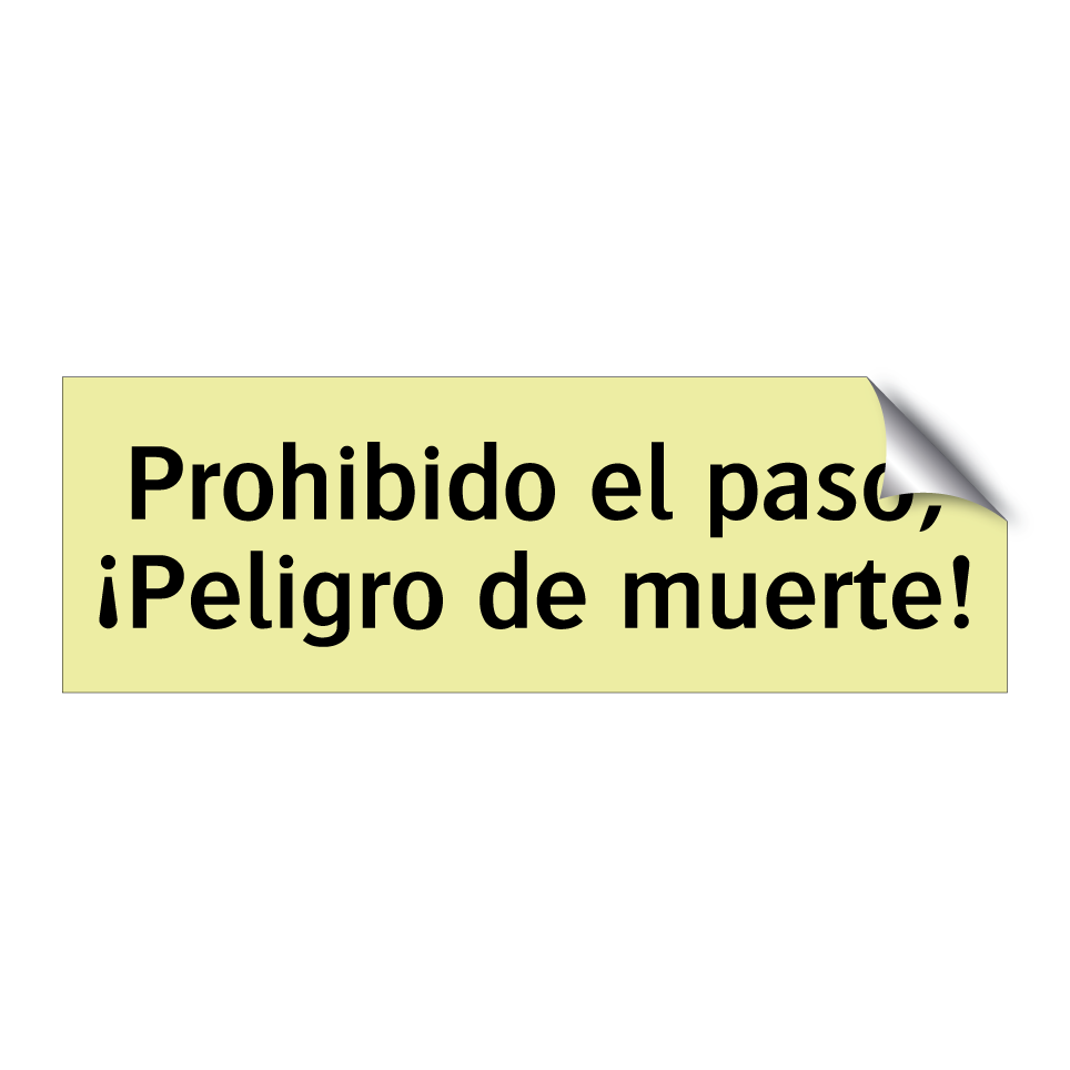 Prohibido el paso, ¡Peligro de muerte!