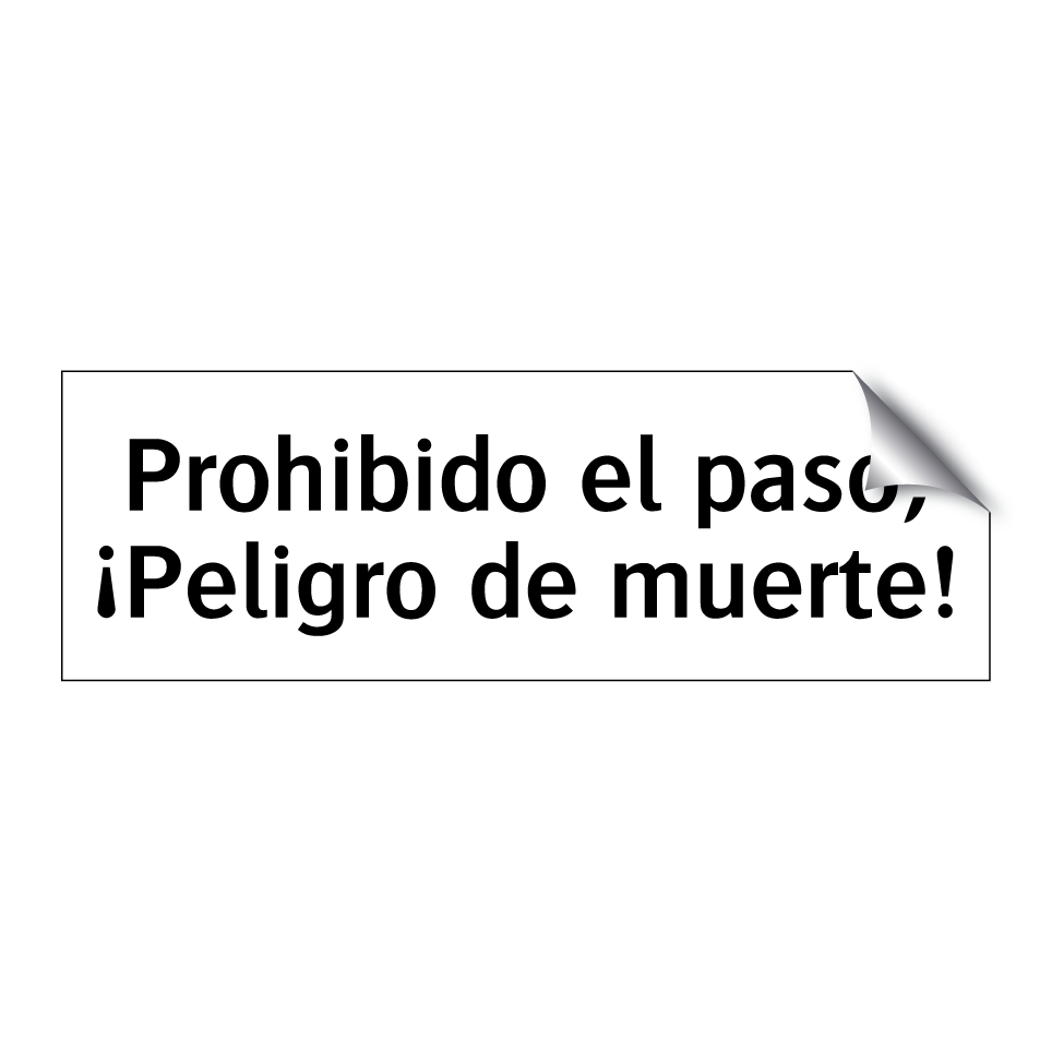 Prohibido el paso, ¡Peligro de muerte!