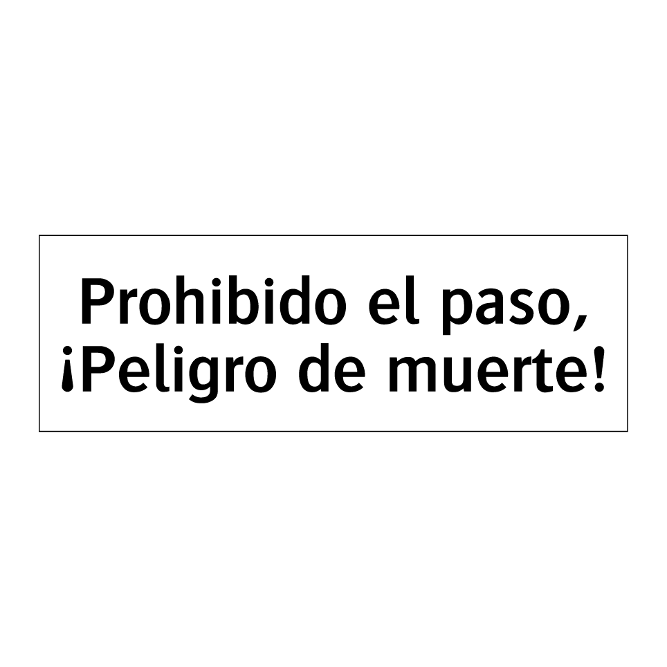 Prohibido el paso, ¡Peligro de muerte!