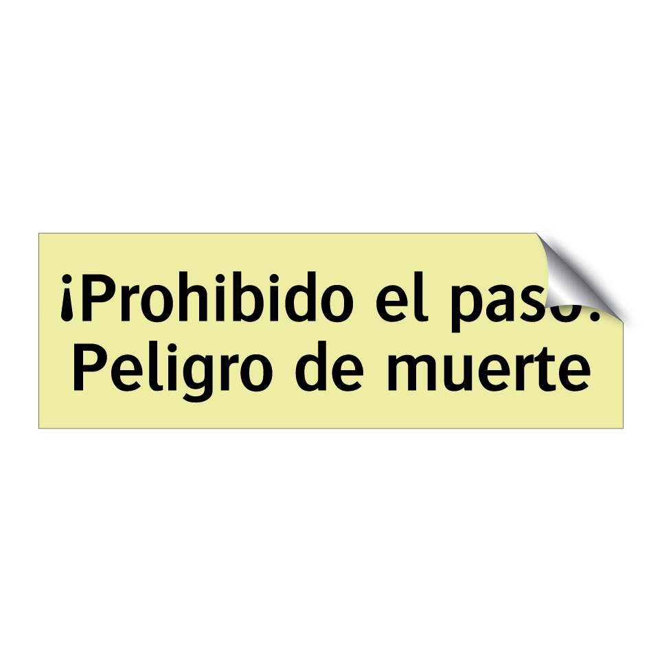 ¡Prohibido el paso! Peligro de muerte