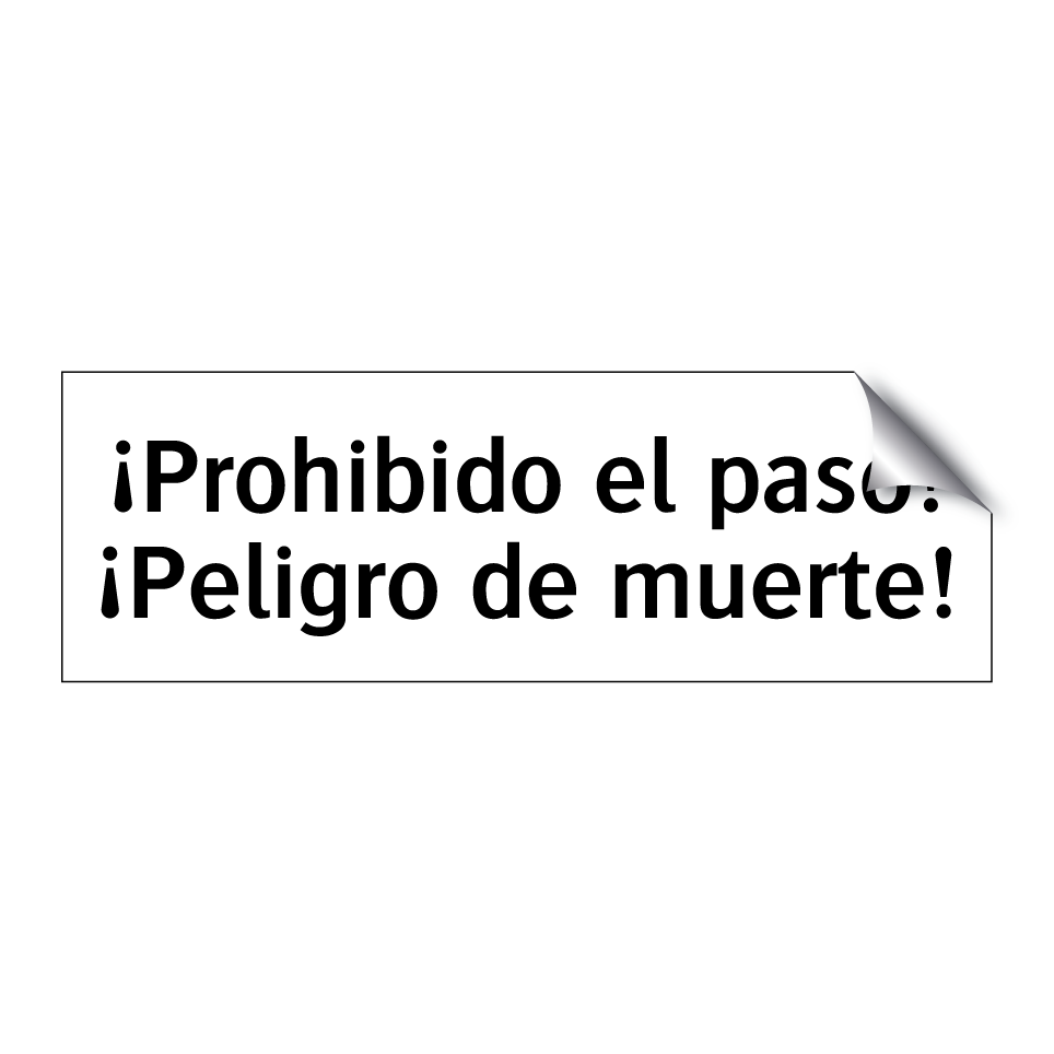 ¡Prohibido el paso! ¡Peligro de muerte!