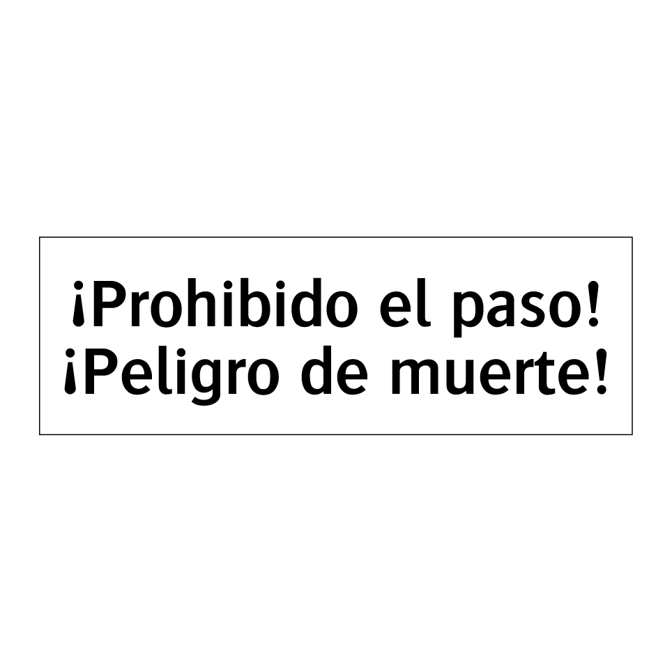 ¡Prohibido el paso! ¡Peligro de muerte!