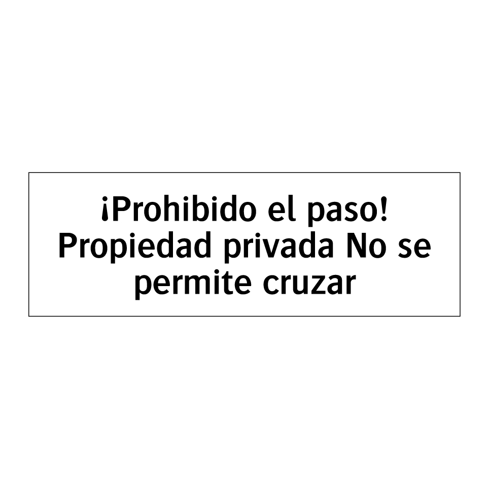 ¡Prohibido el paso! Propiedad privada No se permite cruzar