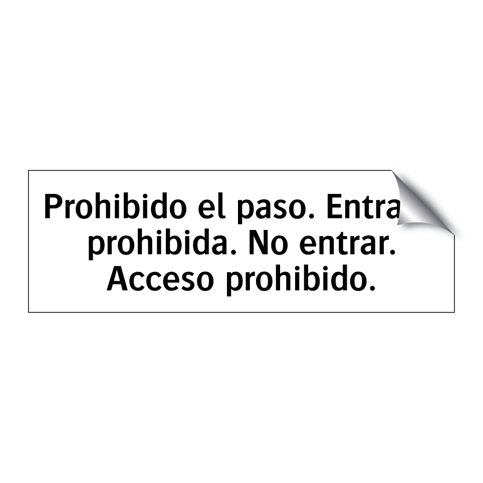 Prohibido el paso. Entrada prohibida. No entrar. Acceso prohibido.
