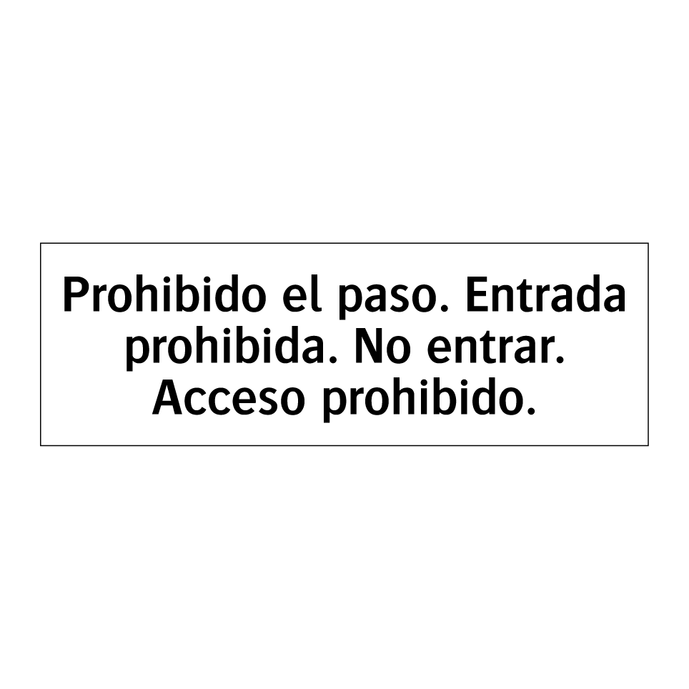 Prohibido el paso. Entrada prohibida. No entrar. Acceso prohibido.