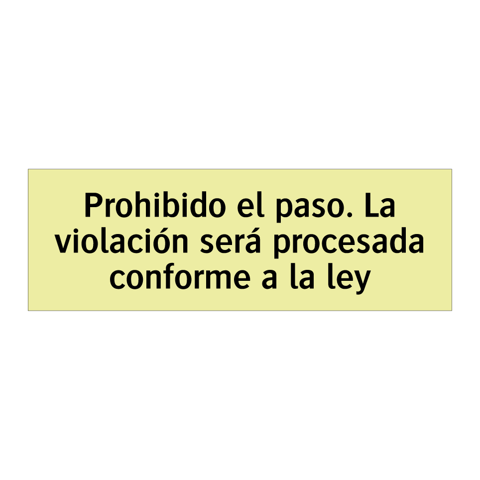 Prohibido el paso. La violación será procesada conforme a la ley