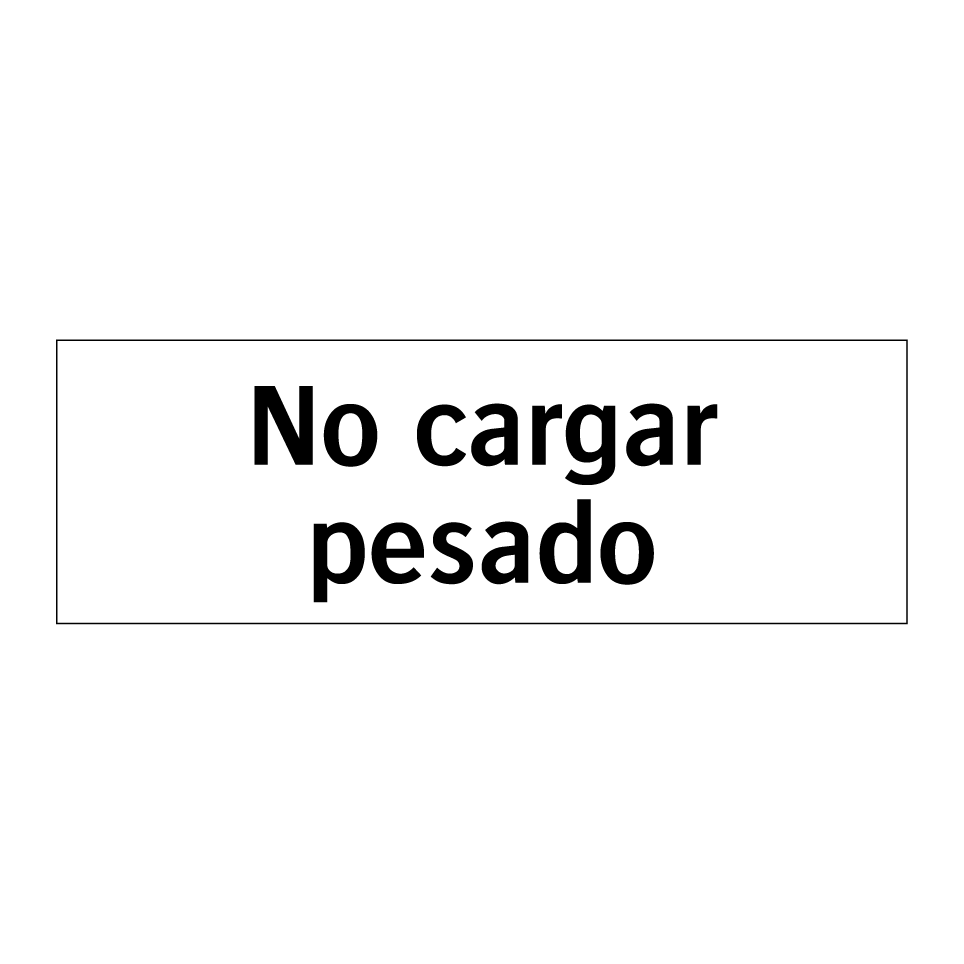 No cargar pesado