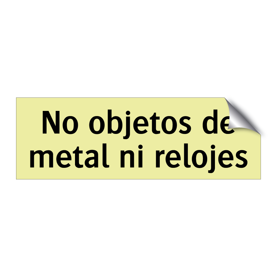 No objetos de metal ni relojes