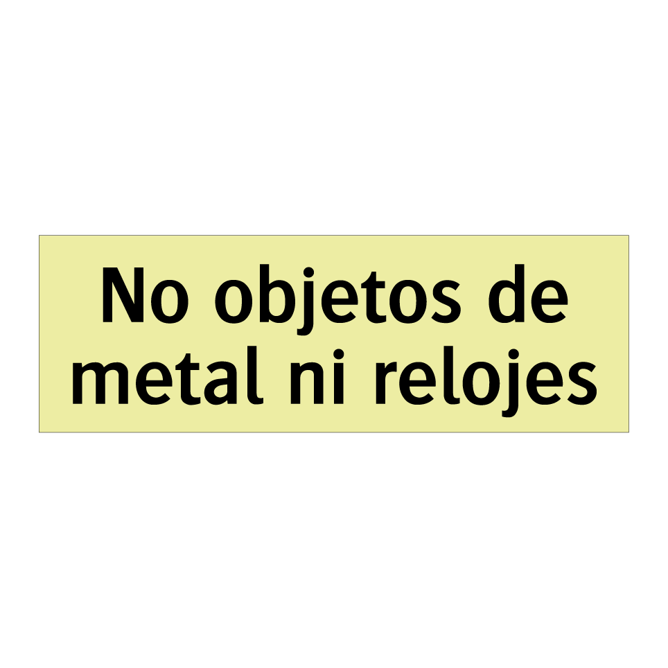 No objetos de metal ni relojes