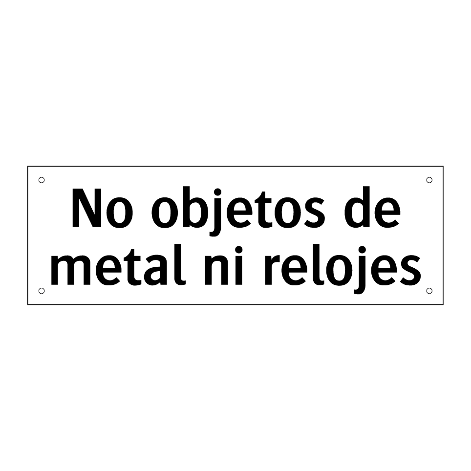 No objetos de metal ni relojes
