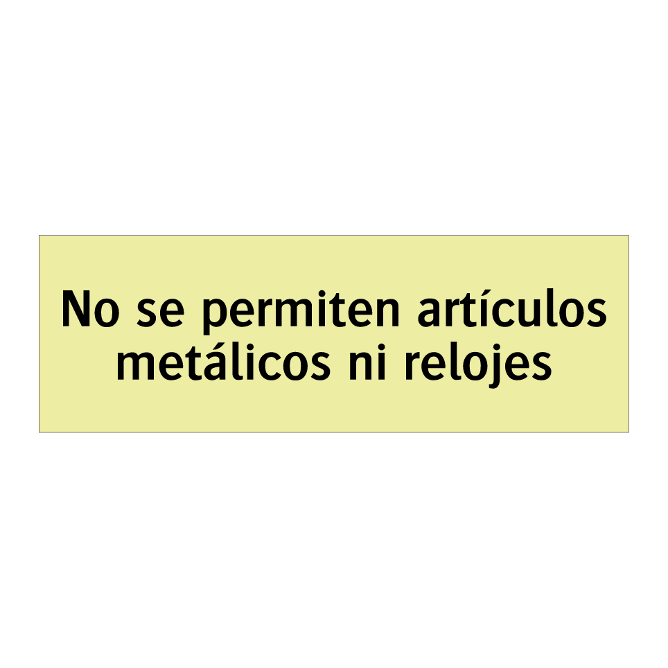 No se permiten artículos metálicos ni relojes