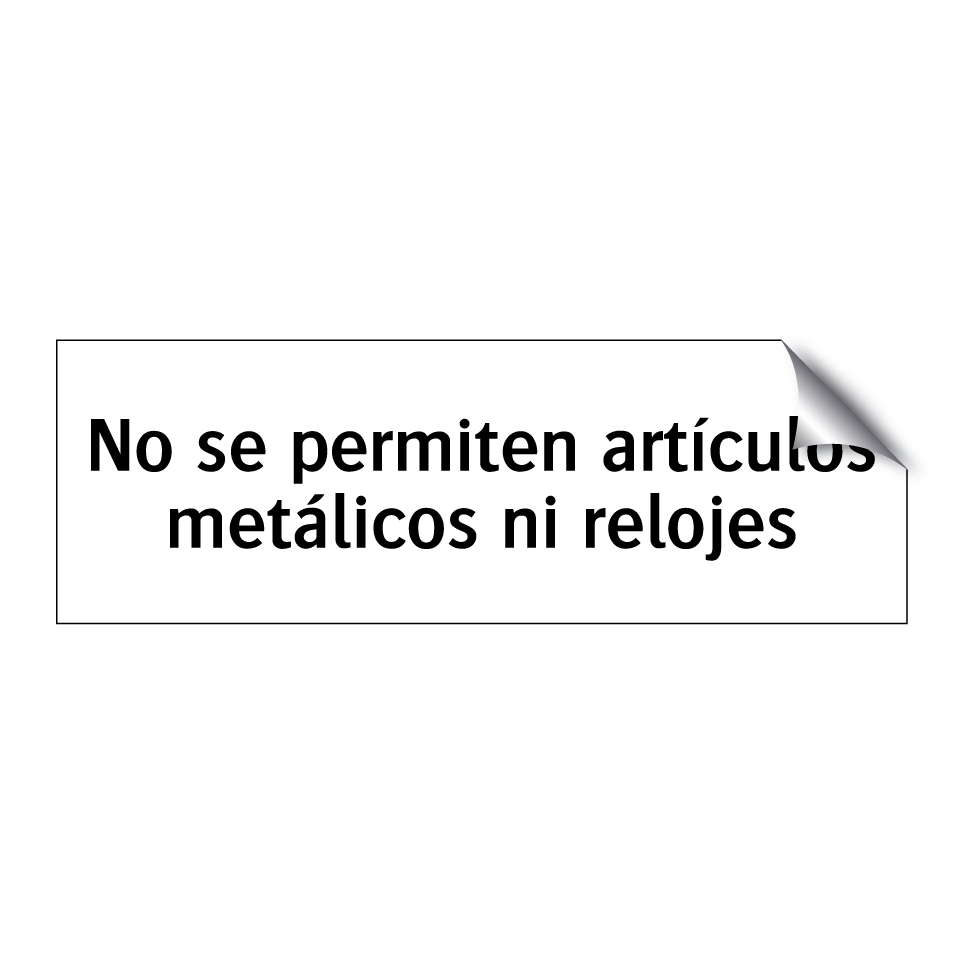 No se permiten artículos metálicos ni relojes