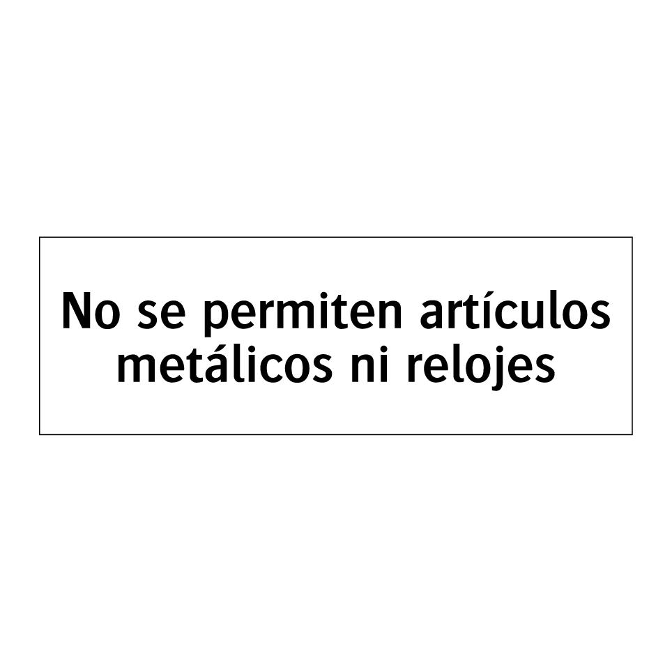 No se permiten artículos metálicos ni relojes